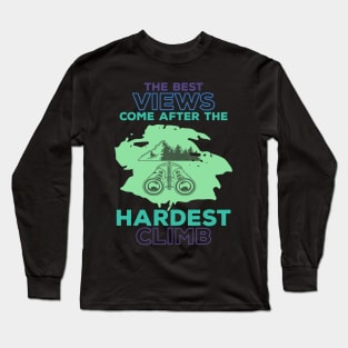 The Best Views Come After Hardest Climb Long Sleeve T-Shirt